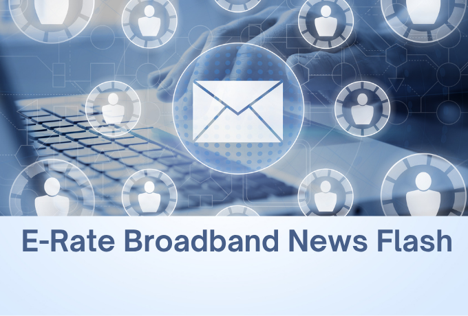 E-Rate Broadband News Flash